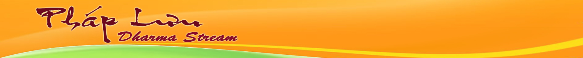 Pháp Lưu – Dharma Stream